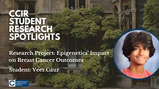 CCIR Student Spotlights: Veer on Epigenetics’ Impact on Breast Cancer Outcomes