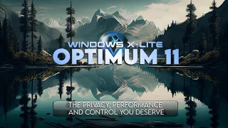 Windows X-Lite 'Optimum 11 23H2 Pro'  • The Privacy, Performance, and Control You Deserve!