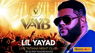 VAYB _"LIL YAYAD" LIVE TATIANA NIGHT CLUB FOR DJ PAZZ BIRTHDAY BASH