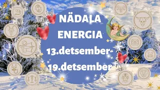 ⚡️ Nädala Energia ⚡️ ☃️ 13.detsember-19.detsember ☃️ - 🔮 12 Tähemärki 🔮