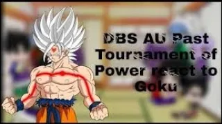 DBS AU PAST TORNAMENT OF POWER react to son Goku /MY AU/no ships