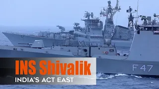 INS Shivalik - Platform for India's pursuit of 'Act East' policy