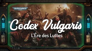 Warhammer Lore | Codex Vulgaris - Historia | L'Ère des luttes