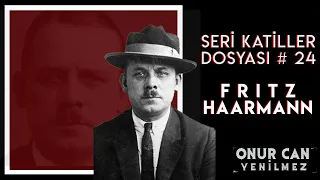 FRITZ HAARMANN ( HANNOVER KASABI ) I Seri Katiller Dosyası 24. Bölüm