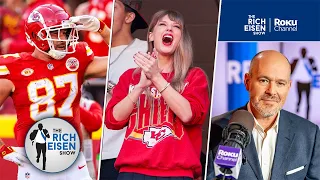 Rich Eisen on Travis Kelce, Taylor Swift, and the Chiefs’ AFC West Dominance | The Rich Eisen Show