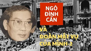 2 | NGÔ ĐÌNH CẨN VÀ ĐOÀN MẬT VỤ CỦA MÌNH | UY QUYỀN TRÙM LÊN CẢ LUẬT PHÁP