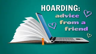 Hoarding: Advice From a Friend | For Those Wanting to Help a Loved One