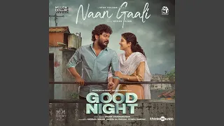 Naan Gaali (From "Good Night")