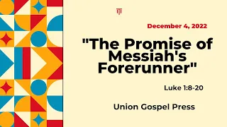 Sunday School Lesson - “The Promise of Messiah’s Forerunner” - December 4, 2022