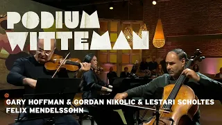 Gary Hoffman & Gordan Nikolić & Lestari Scholtes - Felix Mendelssohn | Podium Witteman
