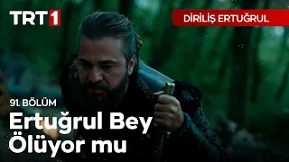 Diriliş Ertuğrul 91. Bölüm - Ertuğrul Bey Ölüyor mu