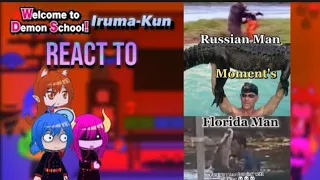 Iruma demon school react to Florida/Russian man Moments