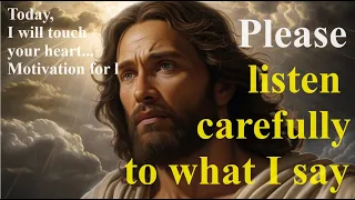 Please listen carefully to what I say | God's mission | God Message Today | Gods Message Now | God