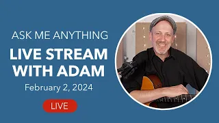 LIvestream with Adam - Ask Me Anything - February 2, 2024