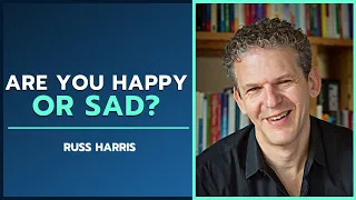 Seeking Happiness Can Make You Sad | Russ Harris | To Be Human Podcast #098