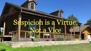 Suspicion is a Virtue, Not a Vice