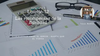 Esc. Sab. Lección 12: Las recompensas de la fidelidad (1er Trim. 2023)