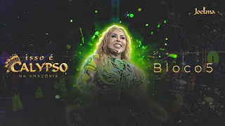 Joelma - ISSO É CALYPSO NA AMAZÔNIA - BLOCO 5