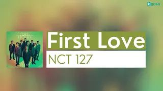 NCT 127 - First Love 歌詞 Lyrics [JPN / ROM / ENGLISH]