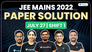 JEE Main 2022: Paper Solution | 27th July Shift 1 | Physics | Chemistry | Maths | Unacademy Atoms