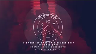 A Darkened Slowed & Reverb Edit -  Boosted Bass / Power -  Isak Danielson