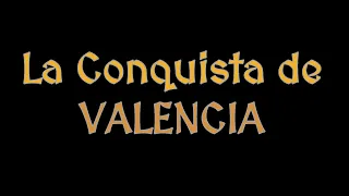 LA CONQUISTA DE VALENCIA Documental Completo