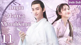 【Indo Sub】Ingin hanya memilikimu 11 | (Pemeran:Huang Junjie  ,Li Gengxi)