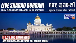 🔴LIVE: Bangla Sahib | 13-5-24 | Morning | Gurudwara Sri Bangla Sahib, New Delhi | Chardikla Time TV