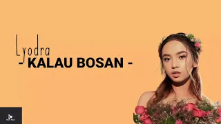 Kalau Bosan - Lyodra|| Lirik