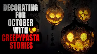 Decorating for October with Creepypasta Stories | Creepypasta Compilation