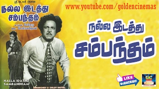 Nalla Idathu Sambantham Full Movie HD | M. R. Radha,Sowcar Janaki | Old Tamil Hits | GoldenCinemas