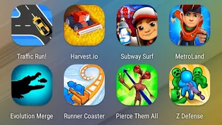 Traffic Run,Harvest.io,Subway Surfers,MetroLand,Evolution Merge,Runner Coaster,Pierce Them All..