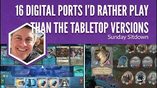 16 Digital Ports I'd Rather Play Than the Tabletop Versions