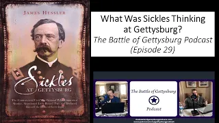 Battle of Gettysburg Podcast: What Was Dan Sickles Thinking on July 2 at Gettysburg?