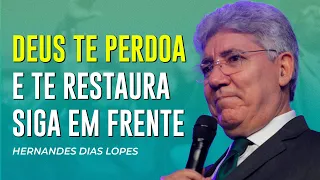 Hernandes Dias Lopes | DEUS TE PERDOA. OLHE PARA FRENTE