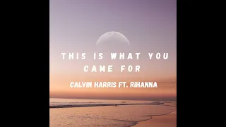 Calvin Harris - This Is What You Came For (Lyrics) ft. Rihanna