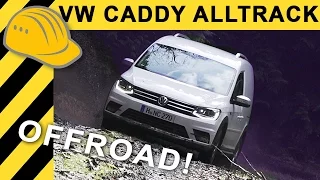 VW CADDY ALLTRACK 4MOTION OFFROAD FAHRBERICHT | Volkswagen Caddy Testfahrt im Gelände