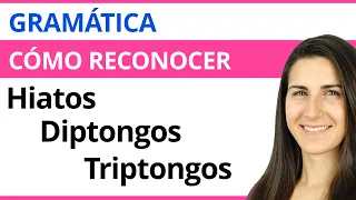 DIPTONGOS, TRIPTONGOS e HIATOS 🔠 Cómo reconocerlos