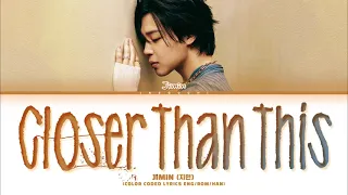 JIMIN - Closer Than This Lyrics 지민 Jaeguchi Channel!