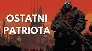 Ostatni Patriota | Opowiadanie Postapo, Science-Fiction