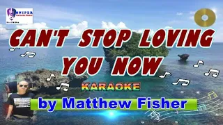 CAN'T STOP LOVING YOU NOW karaoke by Matthew Fisher