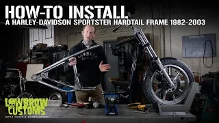 How to: Install A Harley-Davidson Sportster Hardtail Frame 1982 - 2003