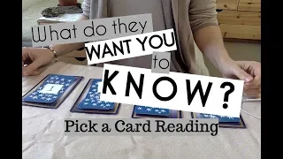 What do they want you to KNOW? Pick a Card Reading