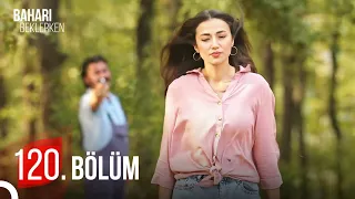 Baharı Beklerken 120. Bölüm | HD (FİNAL)