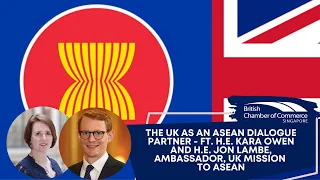 The UK as an ASEAN Dialogue Partner  ft. H.E. Kara Owen and H.E. Jon Lambe | BritCham Singapore