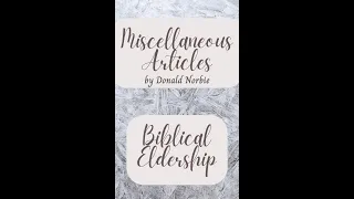 Miscellaneous Articles by Donald Norbie, Biblical Eldership