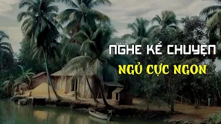 Nghe Kể Chuyện Dễ Đi Sâu Vào Giấc Ngủ | VOV Live Kể Chuyện