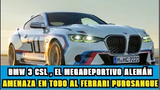 BMW 3 CSL , EL MEGADEPORTIVO ALEMÁN QUE AMENAZA EN TODO AL FERRARI PUROSANGUE
