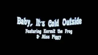 Baby, It's Cold Outside...featuring the Muppets!