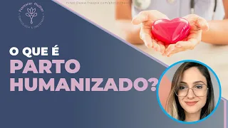 O que é parto humanizado?